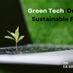 Current Trends in Green Tech: Driving a Sustainable Future